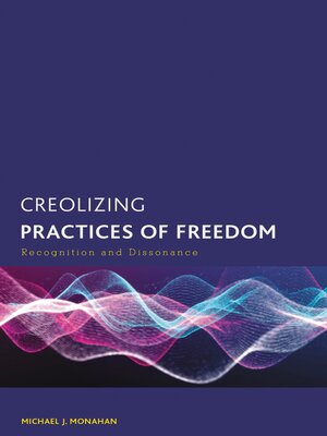 cover image of Creolizing Practices of Freedom